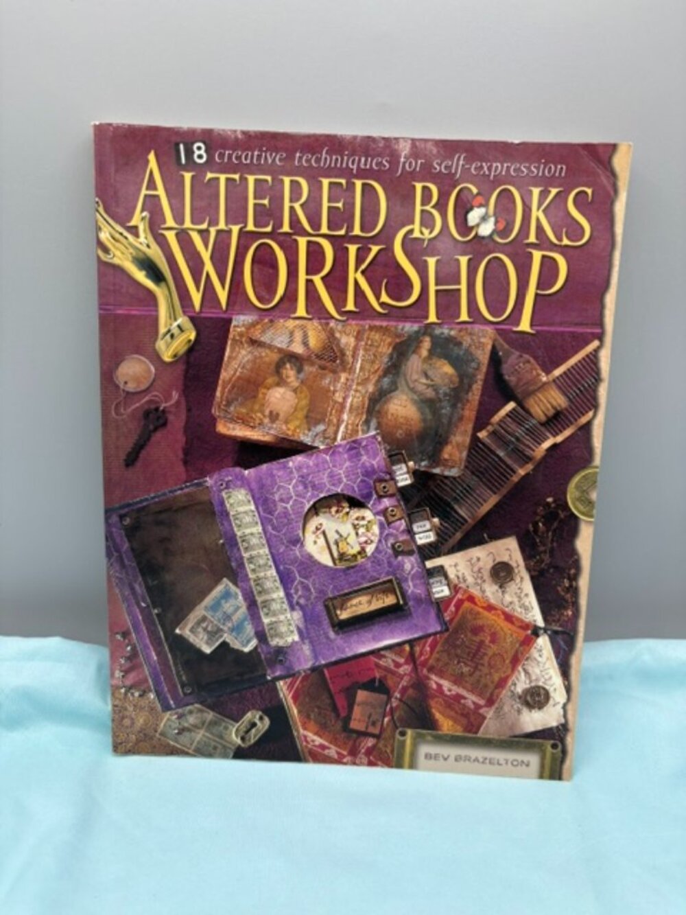 Altered Books Workshop : 18 Creative Techniques for Self-Expression by Bev...